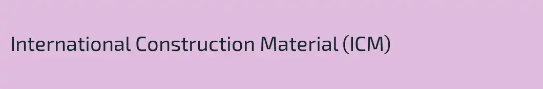 International Construction Material (ICM)